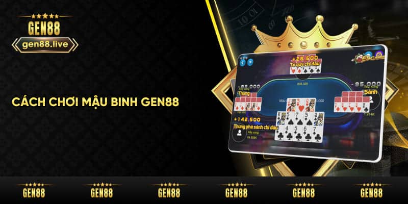 Cách chơi bài mậu binh tại Gen88