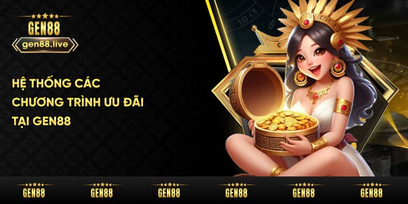 Hệ Thống Các Chương Trình Ưu Đãi Tại Gen88