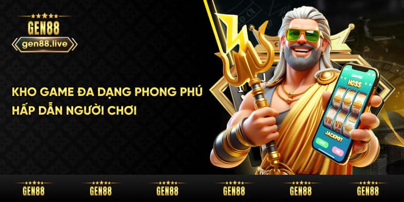 Kho Game Đa Dạng Phong Phú Hấp Dẫn Người Chơi